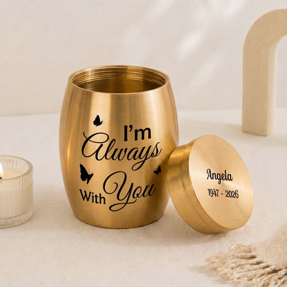 I am Always With You Mini Urn - Personalized Memorial Gifts for Loss of Mom or Dad